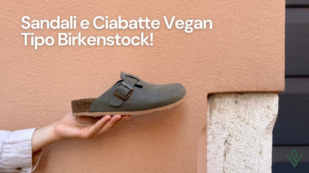 Sandali e Ciabatte Vegan Tipo Birkenstock!